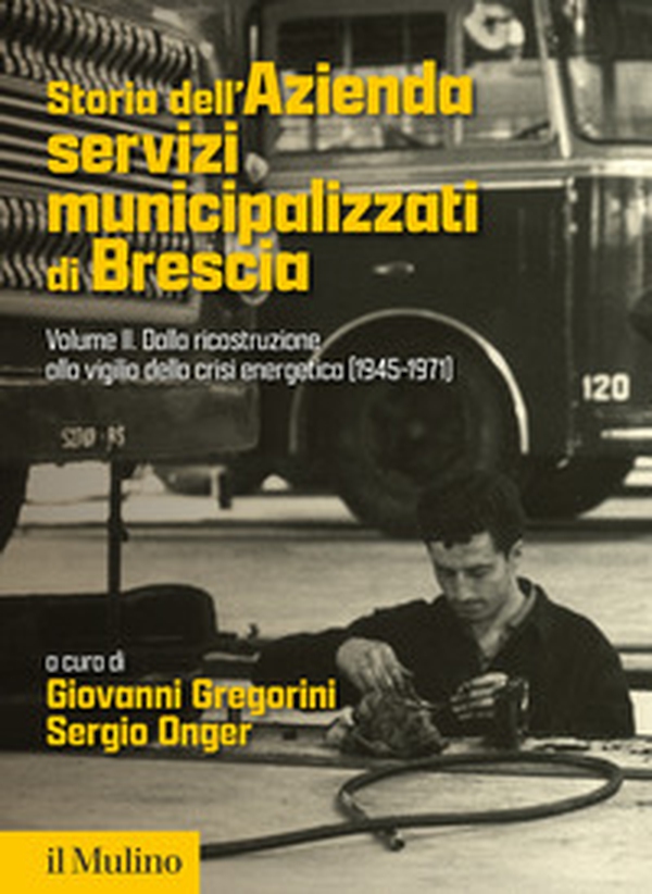 Storia dell'Azienda servizi municipalizzati di Brescia - Vol. 2 - Librerie.coop Storia dell'Azienda servizi municipalizzati di Brescia - Vol. 2 - Librerie.coop