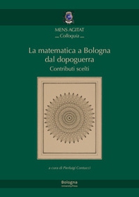 La matematica a Bologna dal Dopoguerra. Contributi scelti - Librerie.coop