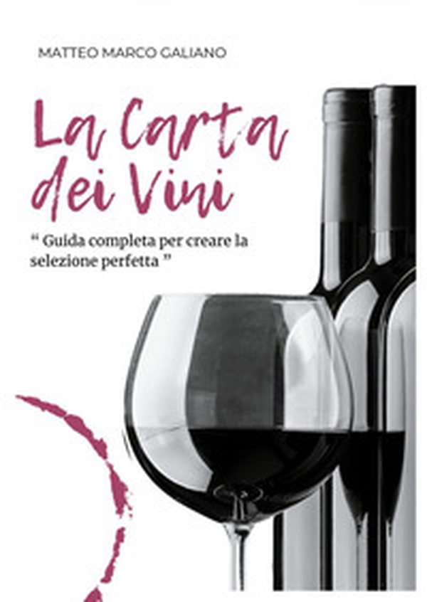 La carta dei vini. Guida completa per creare la selezione perfetta - Librerie.coop La carta dei vini. Guida completa per creare la selezione perfetta - Librerie.coop
