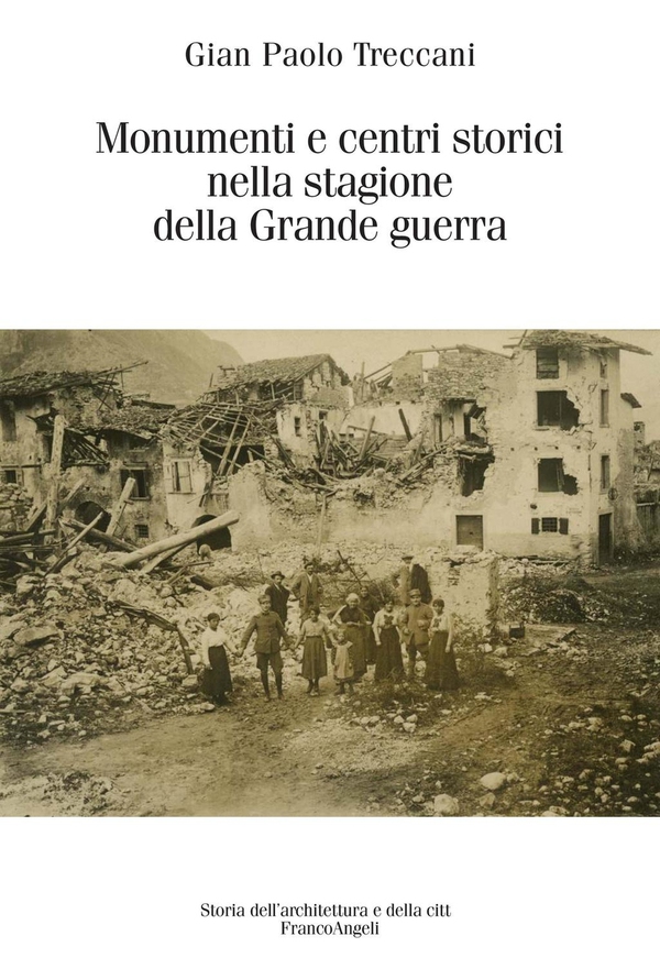 Monumenti e centri storici nella stagione della Grande guerra - Librerie.coop Monumenti e centri storici nella stagione della Grande guerra - Librerie.coop
