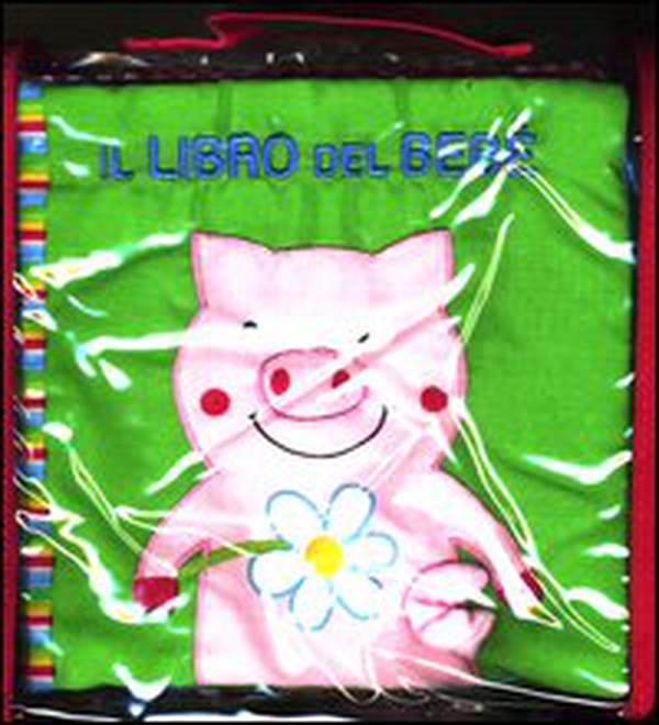 Il libro del bebè. Maialino - Librerie.coop Il libro del bebè. Maialino - Librerie.coop