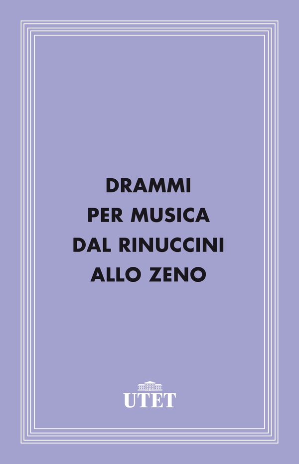 Drammi per musica dal Rinuccini allo Zeno - Librerie.coop Drammi per musica dal Rinuccini allo Zeno - Librerie.coop