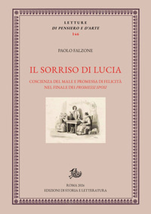 Il sorriso di Lucia. Coscienza del male e promessa di felicità nel finale dei «Promessi sposi» - Librerie.coop