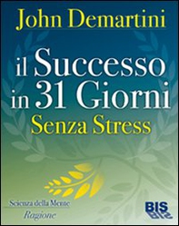 Il successo in 31 giorni. Senza stress - Librerie.coop