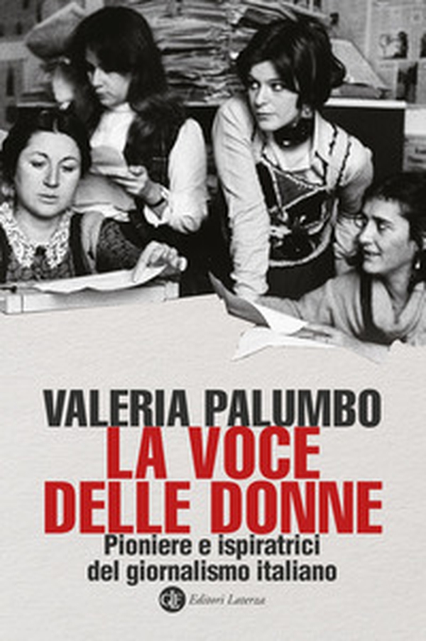 La voce delle donne. Pioniere e ispiratrici del giornalismo italiano - Librerie.coop La voce delle donne. Pioniere e ispiratrici del giornalismo italiano - Librerie.coop