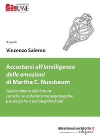 Accostarsi all'«Intelligenza delle emozioni» di Martha C. Nussbaum. Guida minima alla lettura con alcune sollecitazioni pedagogiche, psicologiche e sociologiche finali - Librerie.coop