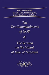 The ten Commandments of God & the sermon on the Mount of Jesus of Nazareth - Librerie.coop