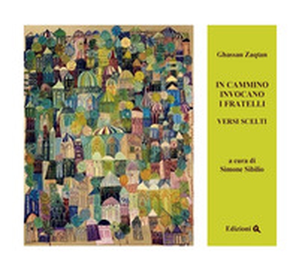 In cammino invocano i fratelli. Versi scelti. Testo arabo a fronte - Librerie.coop In cammino invocano i fratelli. Versi scelti. Testo arabo a fronte - Librerie.coop
