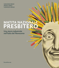 Matita nazionale Presbitero. Una storia industriale nell'Italia del Novecento - Librerie.coop