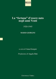 La «fortuna» d'essere nato negli anni Venti. 1920-1945. Mario Giorgini - Librerie.coop