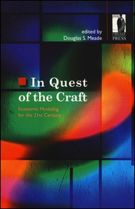 In quest of the craft. Economic modelling for the 21st century - Librerie.coop