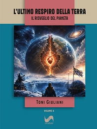 L'ultimo respiro della terra. Il risveglio del pianeta - Librerie.coop