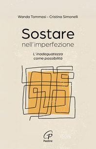 Sostare nell'imperfezione. L'inadeguatezza come possibilità - Librerie.coop