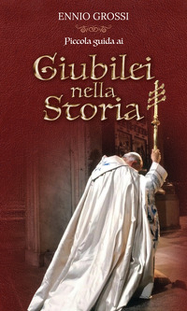Piccola guida ai giubilei nella storia - Librerie.coop Piccola guida ai giubilei nella storia - Librerie.coop