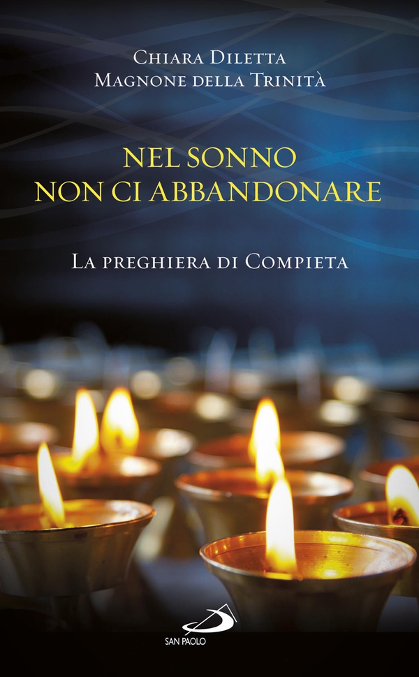 Nel sonno non ci abbandonare. La preghiera di Compieta - Librerie.coop