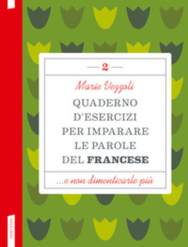 Quaderno d'esercizi per imparare le parole del francese - Vol. 2 - Librerie.coop Quaderno d'esercizi per imparare le parole del francese - Vol. 2 - Librerie.coop