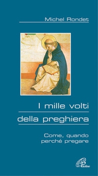 I mille volti della preghiera. Come, quando, perché pregare - Librerie.coop
