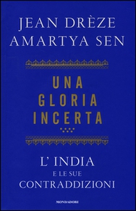 Una gloria incerta. L'India e le sue contraddizioni - Librerie.coop