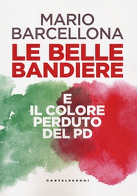 Le belle bandiere e il colore perduto del PD - Librerie.coop Le belle bandiere e il colore perduto del PD - Librerie.coop