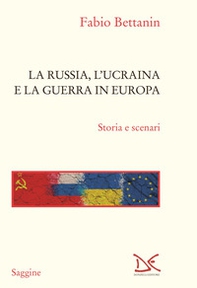 La Russia, l'Ucraina e la guerra in Europa. Storia e scenari - Librerie.coop