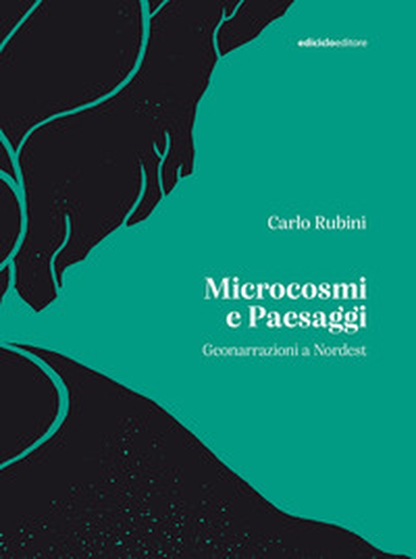 Microcosmi e paesaggi. Geonarrazioni a Nordest - Librerie.coop Microcosmi e paesaggi. Geonarrazioni a Nordest - Librerie.coop