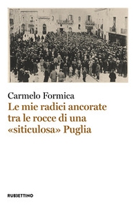 Le mie radici ancorate tra le rocce di una «siticulosa» Puglia - Librerie.coop