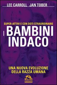 I bambini indaco. Super-Attivi e con doti straordinarie. Una nuova evoluzione della razza umana - Librerie.coop