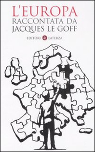 L'Europa raccontata da Jacques Le Goff - Librerie.coop L'Europa raccontata da Jacques Le Goff - Librerie.coop