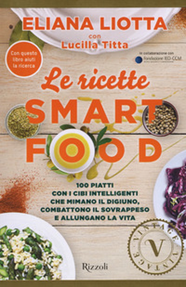 Le ricette Smartfood. 100 piatti con i cibi intelligenti che mimano il digiuno, combattono il sovrappeso e allungano la vita - Librerie.coop Le ricette Smartfood. 100 piatti con i cibi intelligenti che mimano il digiuno, combattono il sovrappeso e allungano la vita - Librerie.coop