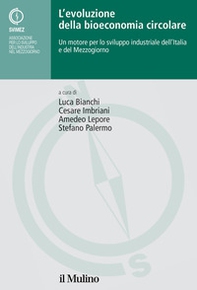 L'evoluzione della bioeconomia circolare. Un motore per lo sviluppo industriale dell'Italia e del Mezzogiorno - Librerie.coop