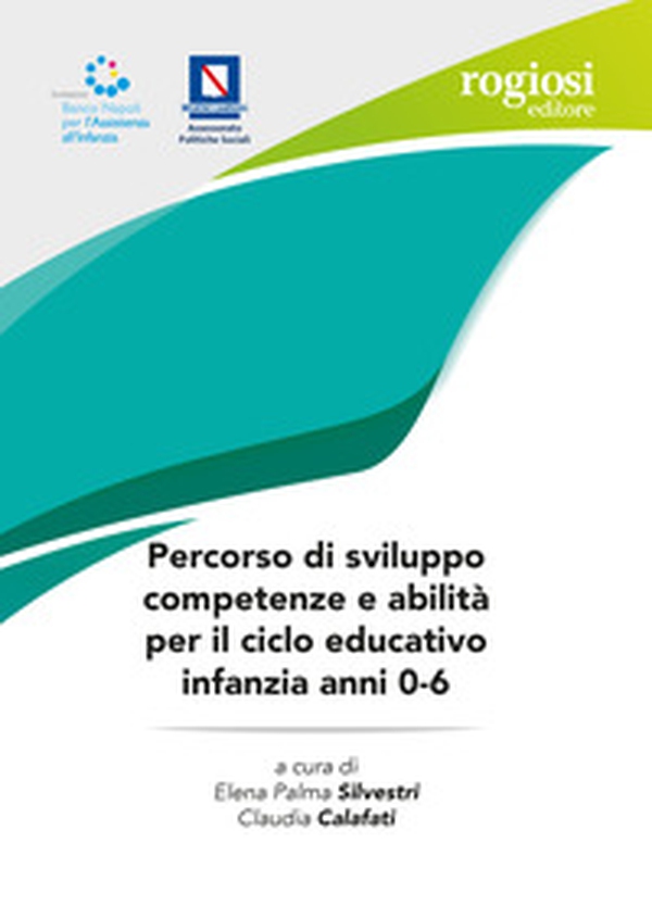 Percorso di sviluppo competenze e abilità per il ciclo educativo infanzia anni 0-6 - Librerie.coop Percorso di sviluppo competenze e abilità per il ciclo educativo infanzia anni 0-6 - Librerie.coop
