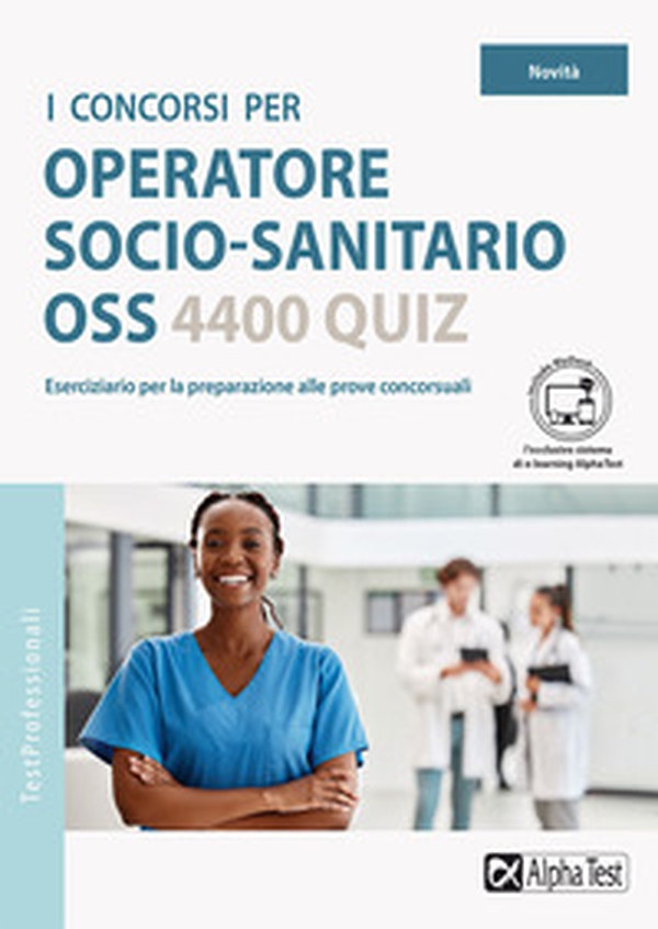 I concorsi per operatore socio-sanitario OSS. 4400 quiz - Librerie.coop I concorsi per operatore socio-sanitario OSS. 4400 quiz - Librerie.coop