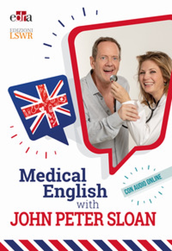 Medical English with John Peter Sloan - Librerie.coop Medical English with John Peter Sloan - Librerie.coop
