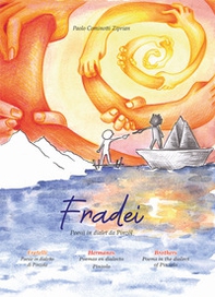 Fradei! Fratelli! Hermanos! Brothers! Poesii in dialet da Pinzöl. Poesie in dialetto di Pinzolo. Poemas en dialecto Pinzolo. Poems in the dialect of Pinzolo. Ediz. multilingue - Librerie.coop