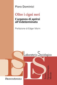 Oltre i cigni neri. L'urgenza di aprirsi all'indeterminato - Librerie.coop