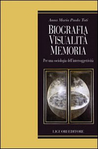 Biografia, visualità, memoria. Per una sociologia dell'intersoggettività - Librerie.coop Biografia, visualità, memoria. Per una sociologia dell'intersoggettività - Librerie.coop