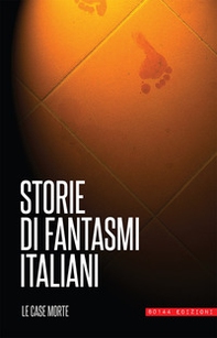 Storie di fantasmi italiani. Le case morte - Librerie.coop