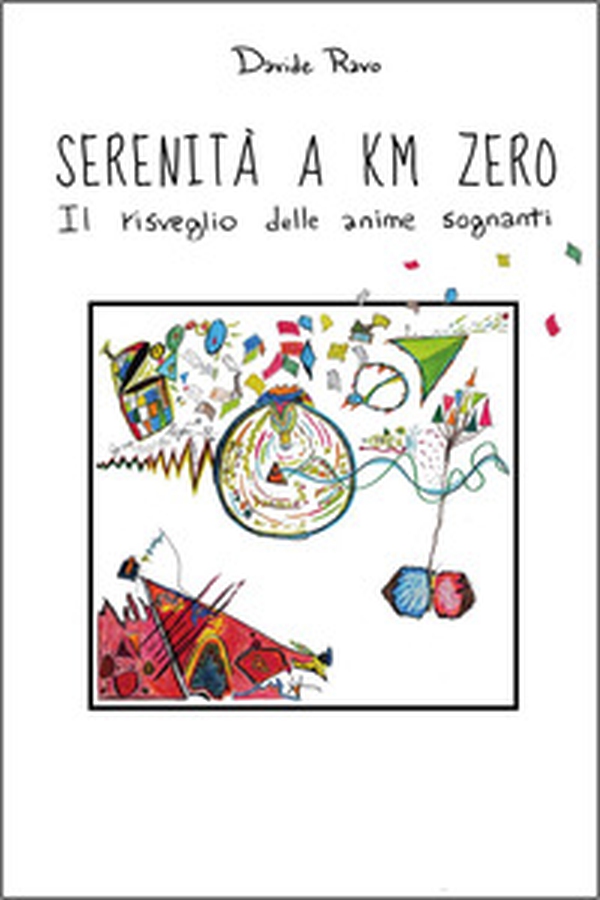 Serenità a chilometri zero. Il risveglio delle anime sognanti - Librerie.coop Serenità a chilometri zero. Il risveglio delle anime sognanti - Librerie.coop