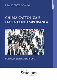 Chiesa cattolica e Italia contemporanea. I Convegni ecclesiali (1976-2015) - Librerie.coop