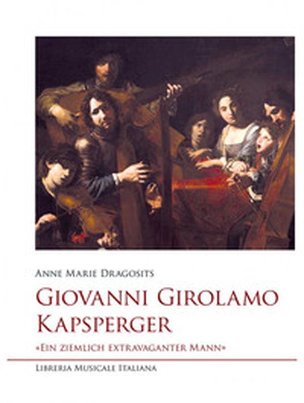 Giovanni Girolamo Kapsperger. «Ein ziemlich extravaganter Mann» - Librerie.coop Giovanni Girolamo Kapsperger. «Ein ziemlich extravaganter Mann» - Librerie.coop