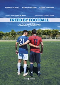 Freed by football. Calcio e(') libertà - Librerie.coop