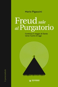 Freud sale al Purgatorio. Continua il viaggio di Dante verso l'uomo di oggi - Librerie.coop