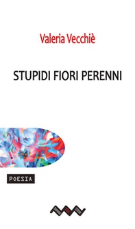 Stupidi fiori perenni - Librerie.coop