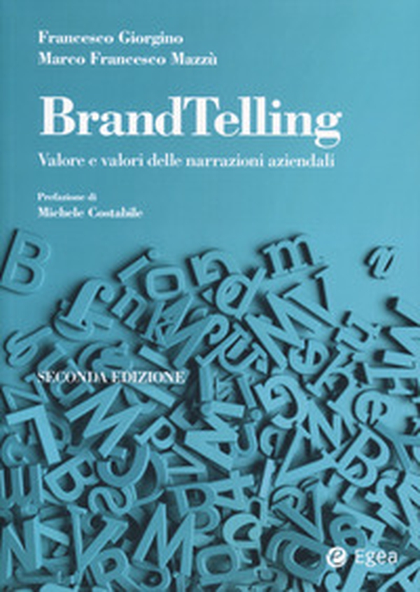 BrandTelling. Valore e valori delle narrazioni aziendali - Librerie.coop BrandTelling. Valore e valori delle narrazioni aziendali - Librerie.coop
