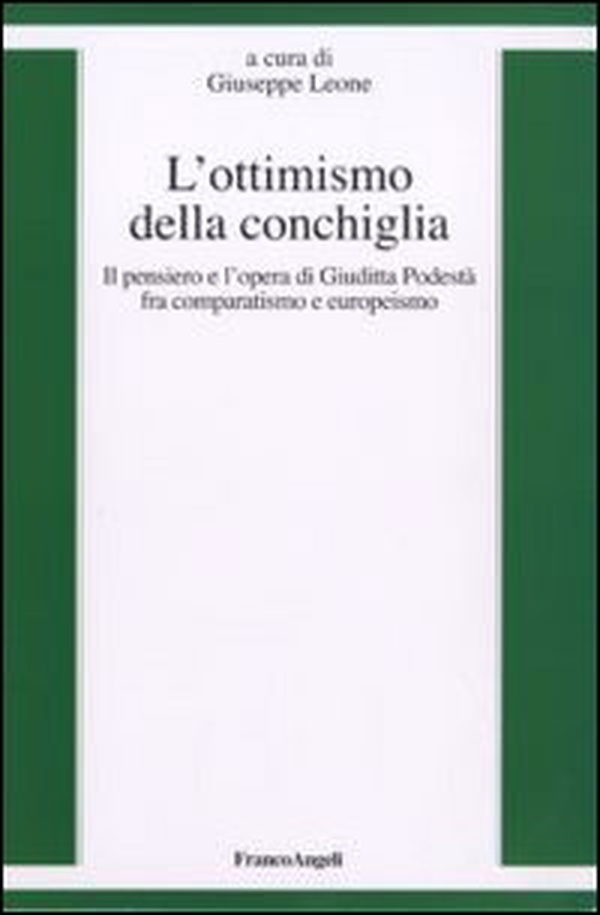 L'ottimismo della conchiglia. Il pensiero e l'opera di Giuditta Podestà fra comparatismo e europeismo - Librerie.coop L'ottimismo della conchiglia. Il pensiero e l'opera di Giuditta Podestà fra comparatismo e europeismo - Librerie.coop