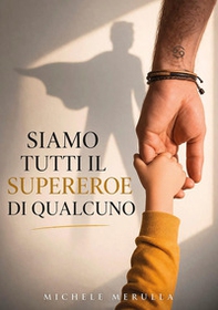 Siamo tutti il supereroe di qualcuno - Librerie.coop