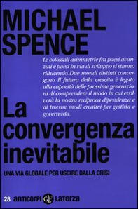 La convergenza inevitabile. Una via globale per uscire dalla crisi - Librerie.coop