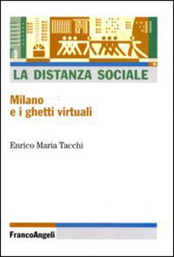 La distanza sociale. Milano e i ghetti virtuali - Librerie.coop La distanza sociale. Milano e i ghetti virtuali - Librerie.coop
