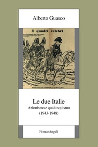 Le due Italie. Azionismo e qualunquismo (1943-1948) - Librerie.coop