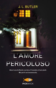 L'amore pericoloso - Librerie.coop